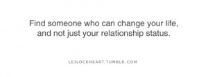 Find someone who can change your life, and not just your relationship ...