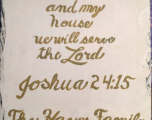 Bible quote Joshua 24:15 As for me and my house we will serve The Lord ...