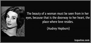 ... doorway to her heart, the place where love resides. - Audrey Hepburn