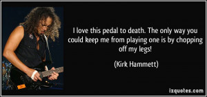 quote-i-love-this-pedal-to-death-the-only-way-you-could-keep-me-from ...