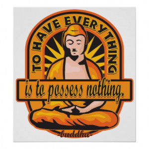 Buddha Quote To Have Everything Posters