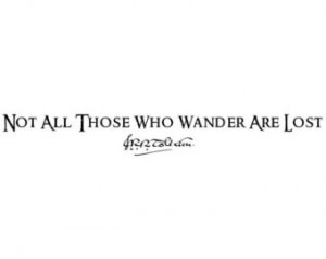 ... Who Wander Are Lost - JRR Tolkien Lord of the Rings Quote Long Decal