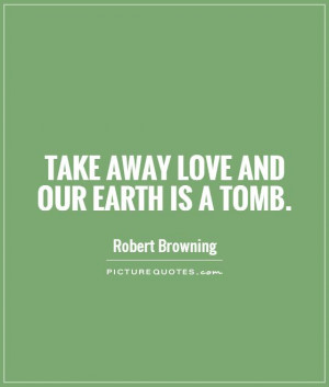 Love Quotes Earth Quotes Robert Browning Quotes