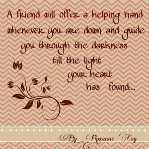 friend will offer a helping hand whenever you are down and guide you ...