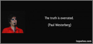 The truth is overrated Paul Westerberg