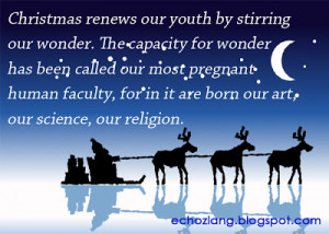 Christmas renews our youth by stirring our wonder. The capacity for ...
