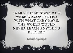 ... world would never reach anything better.” Florence Nightingale quote