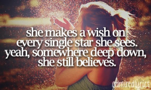 She makes a wish on every single star she sees. Yeah, somewhere deep ...