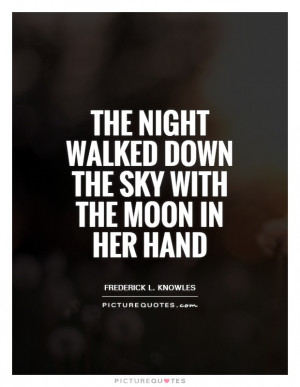 Night Quotes Moon Quotes Sky Quotes Holding Hands Quotes Frederick L ...