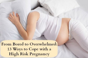 From Bored to Overwhelmed: 13 Ways to Cope with a High Risk Pregnancy