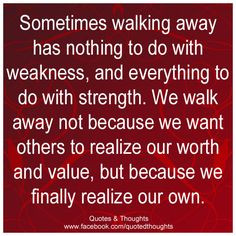 ... realize our worth and value, but because we finally realize our own