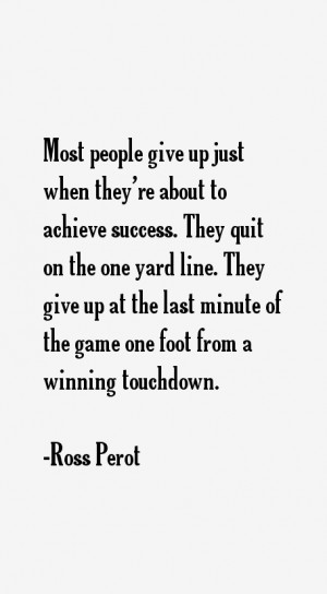 Most people give up just when they're about to achieve success. They ...