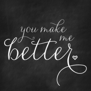 You Make Me Better