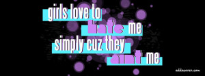 Girls Love To Hate Me Facebook Cover