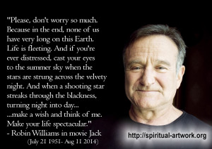 ... tell you, words and ideas can change the world.” – Robin Williams