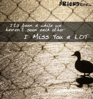 Missing You Friendship Quotes Missing Friends Quotes Quotes About ...