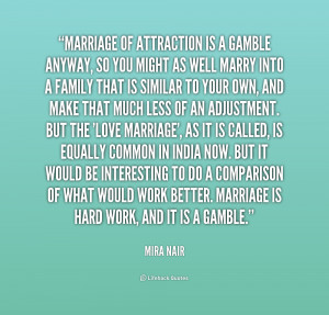 quote Mira Nair marriage of attraction is a gamble anyway 250456 png