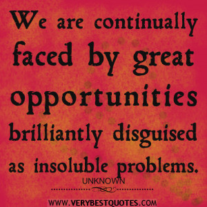 opportunity quotes, We are continually faced by great opportunities ...