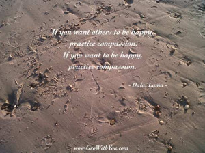 ... , Practice Compassion ~ By Dalai Lama ~ in Life & Happiness Quotes