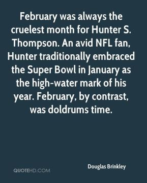 was always the cruelest month for Hunter S. Thompson. An avid NFL ...