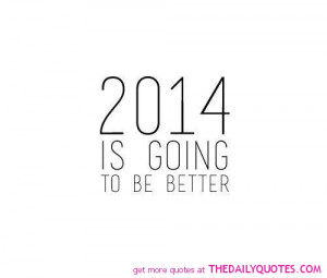 2014-is-going-to-be-better-holiday-new-year-quotes-sayings-pictures ...