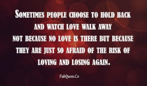 Afraid of the risk of loving and losing again quote