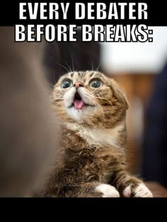 Debaters before breaks More