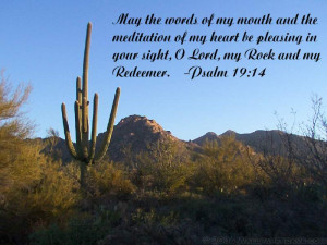 Psalm 19:14 May the words of my mouth and the meditation of my heart ...