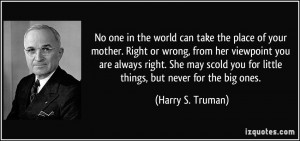 ... you for little things, but never for the big ones. - Harry S. Truman
