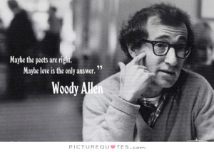 Love Quotes Poet Quotes Answer Quotes Woody Allen Quotes