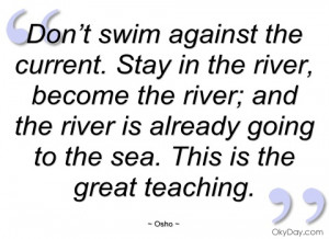don’t swim against the current osho