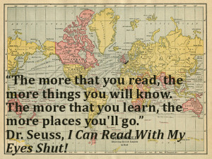 The more that you read, the more things you will know. The more that ...