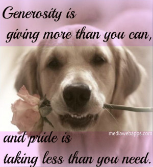 Generosity is giving more than you can