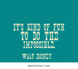 Design picture quote about inspirational - It's kind of fun to do the ...