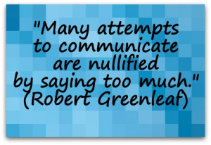 ... to communicate are nullified by saying too much.
