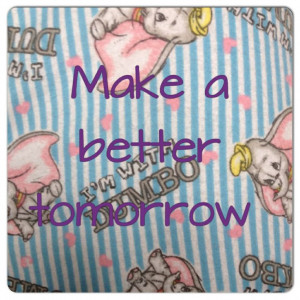 Make a better tomorrow. Quote