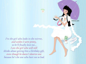 the girl who looks in the mirror, and wishes I were pretty