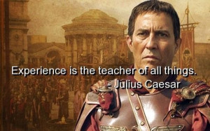 Julius caesar quotes and sayings experience teacher wise