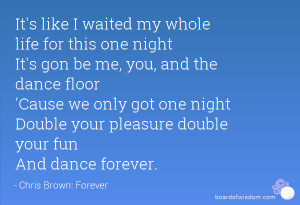 ... got one night Double your pleasure double your fun And dance forever