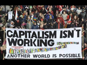 Capitalism Isn't Working Another World is Possible