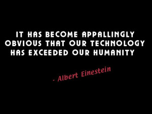 Il est maintenant atrocementévident que notre technologie a largement ...