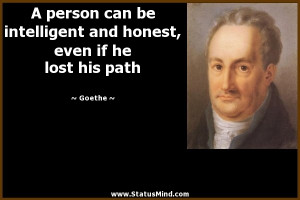 ... and honest, even if he lost his path - Goethe Quotes - StatusMind.com