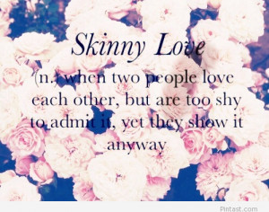 Skinny love quote
