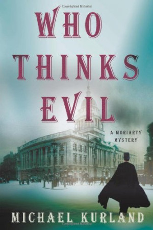 Thinks Evil: A Professor Moriarty Novel (Professor Moriarty Novels