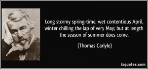... May; but at length the season of summer does come. - Thomas Carlyle