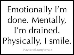 Emotionally I'm done physically I'm drained. Physically I smile.