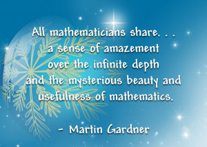 ... depth and the mysterious beauty and usefulness of mathematics