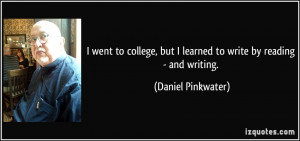 went to college, but I learned to write by reading - and writing ...