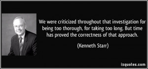 We were criticized throughout that investigation for being too ...