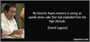My favorite Aspen memory is saving an upside-down cake that had ...